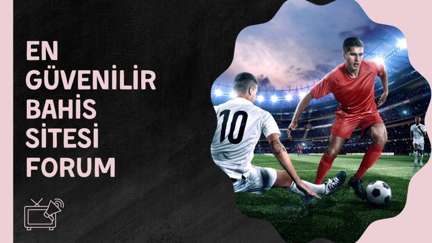 En Güvenilir Bahis Sitesi Forum