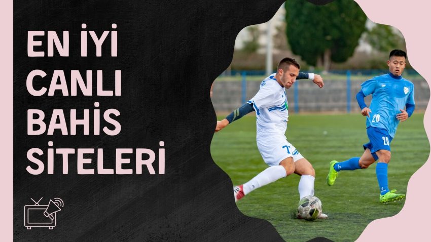 En iyi Canlı Bahis Siteleri